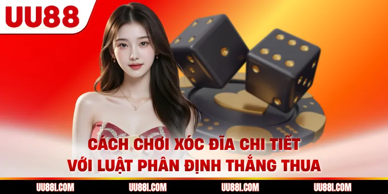 Cách chơi xóc đĩa chi tiết với luật phân định thắng thua 