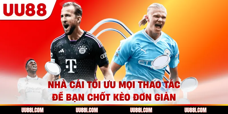 Nhà cái tối ưu mọi thao tác để bạn chốt kèo đơn giản